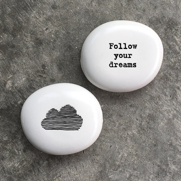 Porcelain Pebble- Follow Your Dreams