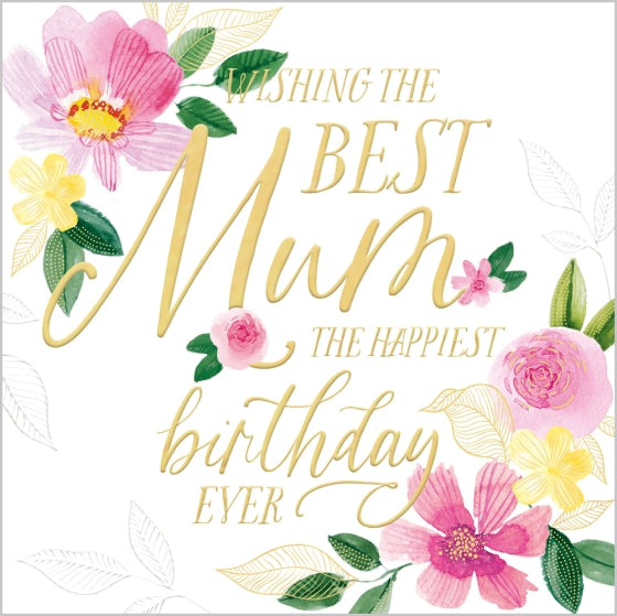 Wishing The Best Mum The Happiest Birthday Ever