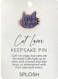Splosh - Keepsake Pin - Cat Lover