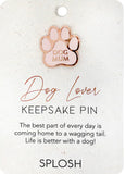 Splosh - Keepsake Pin - Dog Lover