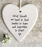 Porcelain Round Heart-Good Friends Are Hard To Find