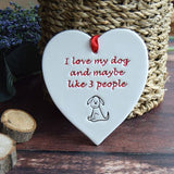 Ceramic Heart - I Love My Dog And Maybe Like 3 People
