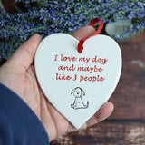 Ceramic Heart - I Love My Dog And Maybe Like 3 People