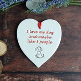 Ceramic Heart - I Love My Dog And Maybe Like 3 People