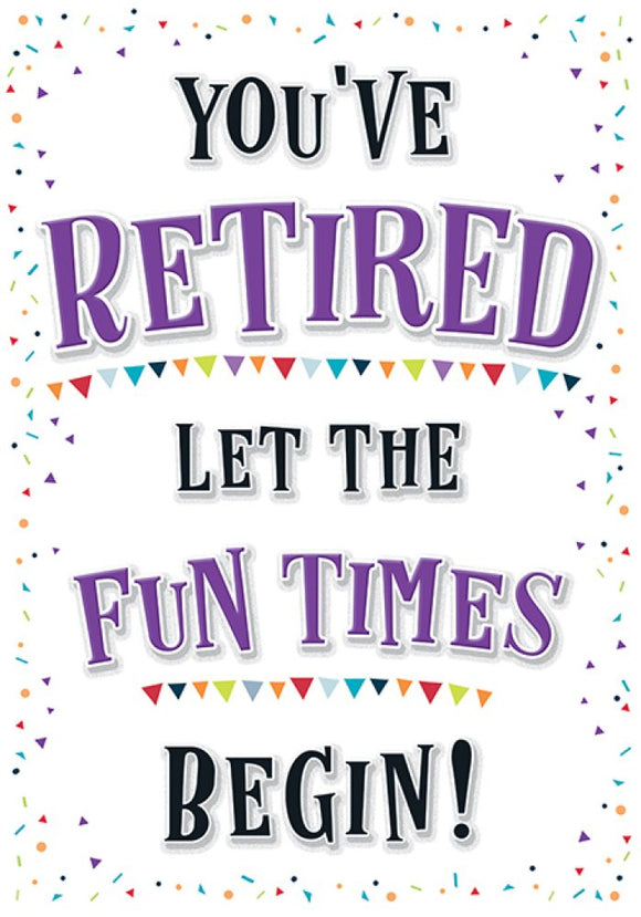 You've Retired Let The Fun Times Begin