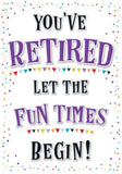 You've Retired Let The Fun Times Begin