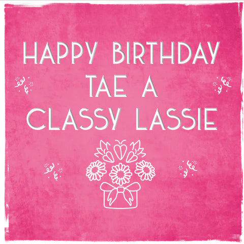 Happy Birthday Tae A Classy Lassie