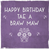 Happy Birthday Tae A Braw Maw