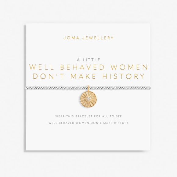 A Little 'Well Behaved Women Don't Make History' Bracelet