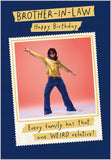 Brother In Law, Happy Birthday - Every Family Has That One Weird Relative