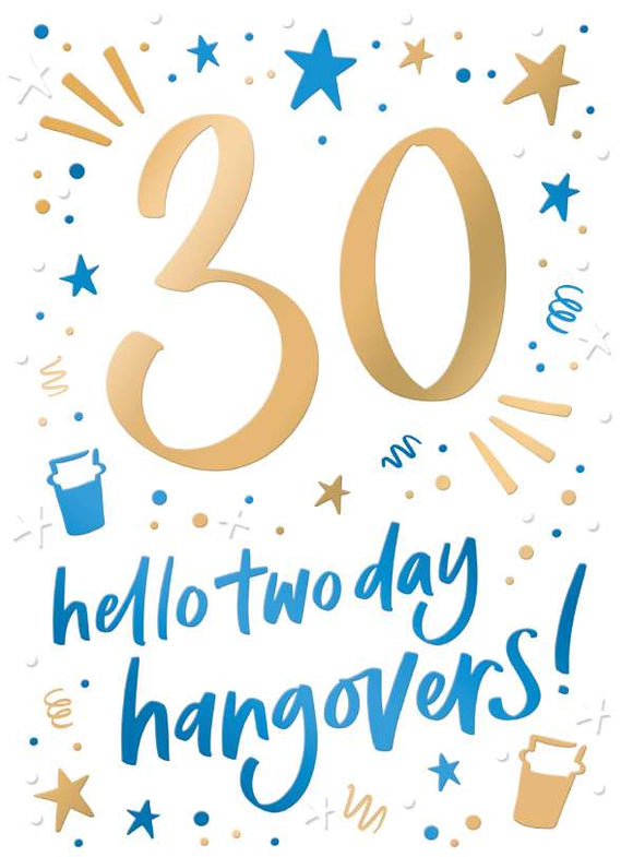 30, Hello To Two Day Hangovers