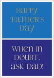 Happy Father’s Day. When In Doubt, Ask Dad!