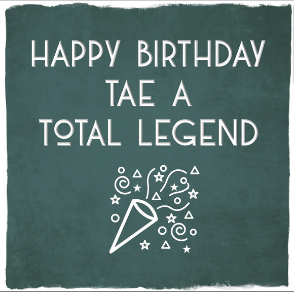 Card: Happy Birthday Tae A Total Legend