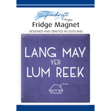 Lang May Yer Lum Reek Fridge Magnet