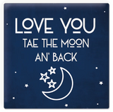 Love You Tae The Moon An’ Back Fridge Magnet