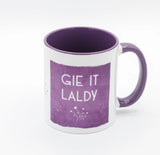 Gie It Laldy - Mug