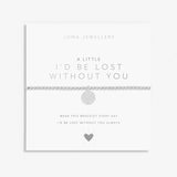 A Little I’d Be Lost Without You Bracelet