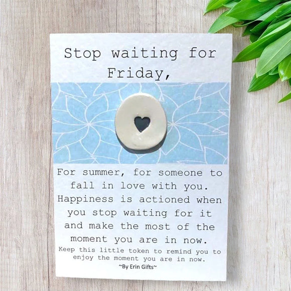 Stop Waiting For Friday Ceramic Wish Token and Card