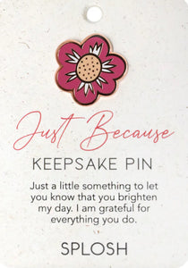 Splosh - Keepsake Pin - Just Because