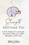 Splosh - Keepsake Pin - Strength
