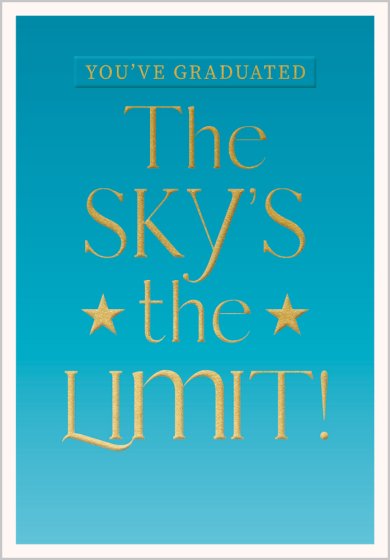 You’ve Graduated - The Sky’s The Limit