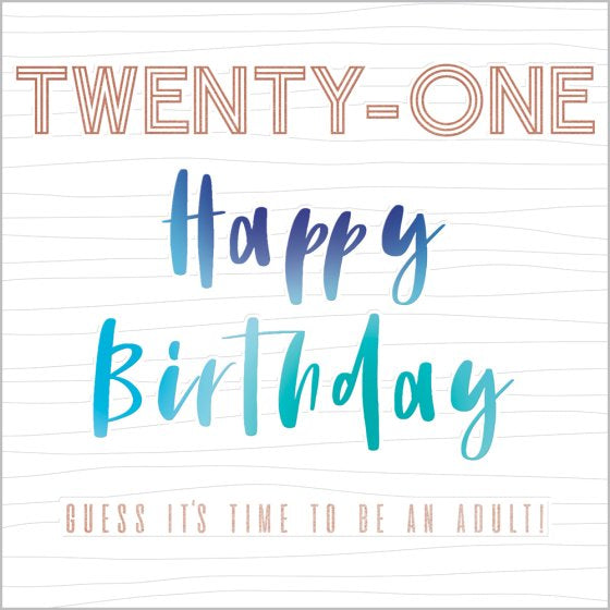 Twenty One - It's Time To Be An Adult