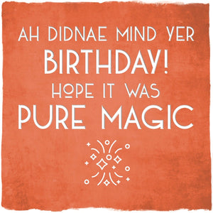 Ah Didnae Mind Yer Birthday! Card