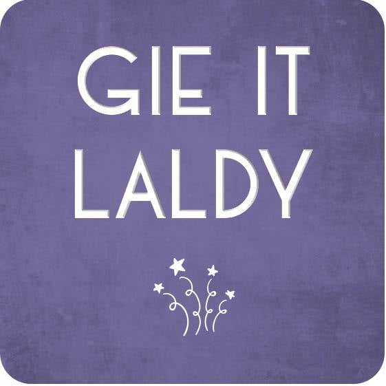Coaster - Gie It Laldy