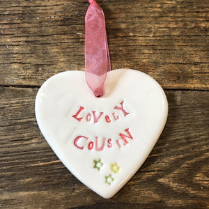 Lovely Cousin Ceramic Heart