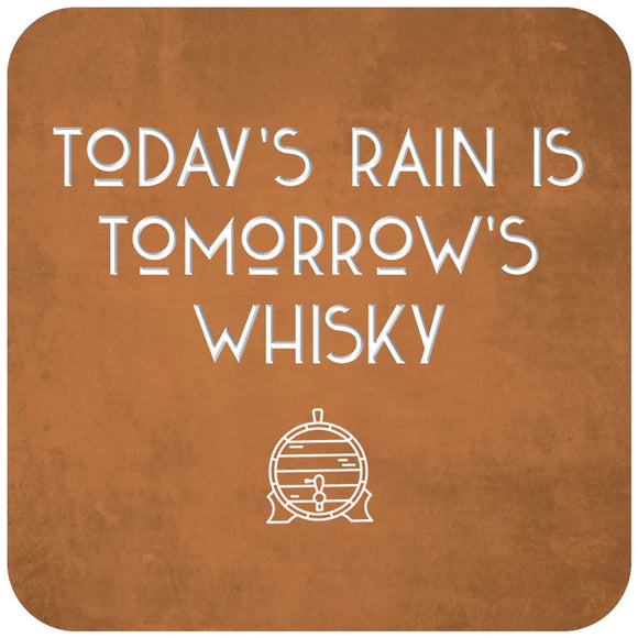Today’s Rain Is Tomorrow’s Whisky Coaster