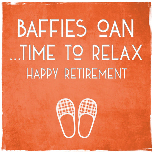 Baffies Oan…time to relax Happy Retirement Card