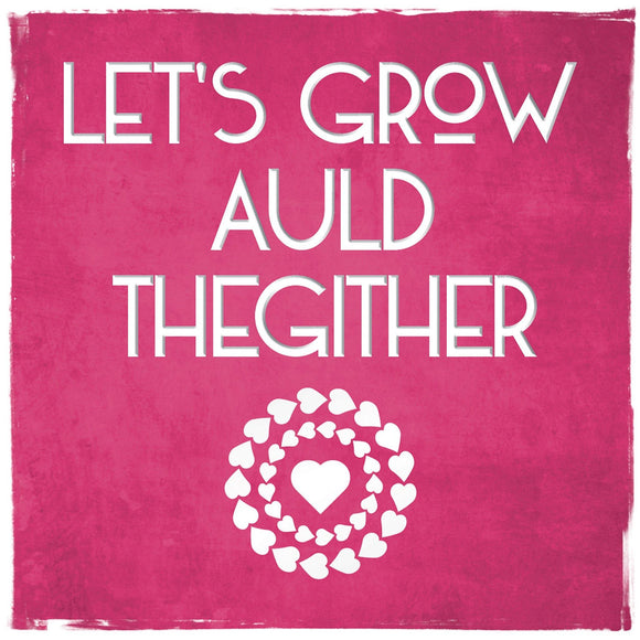 Card: Let's Grow Auld Thegither