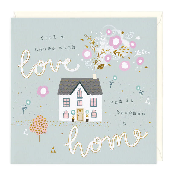 Fill A House With Love And It Becomes A Home