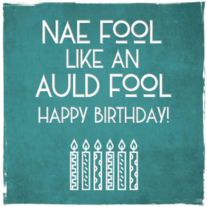 Nae Fool like an Auld Fool Card