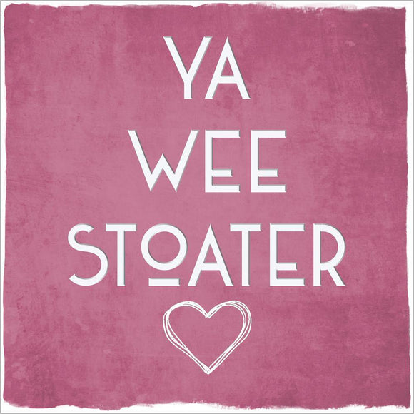 Card: Ya Wee Stoater